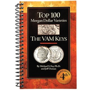 Top 100 Morgan Dollar Varieties - The VAM Keys Fourth Edition Top 100 Morgan Dollar Varieties - The VAM Keys Fourth Edition